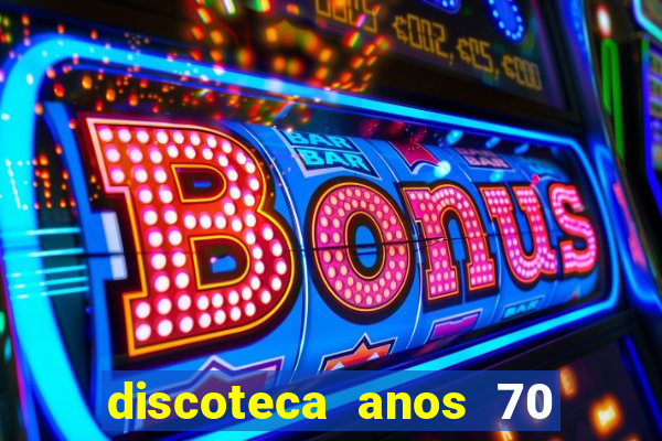 discoteca anos 70 80 90